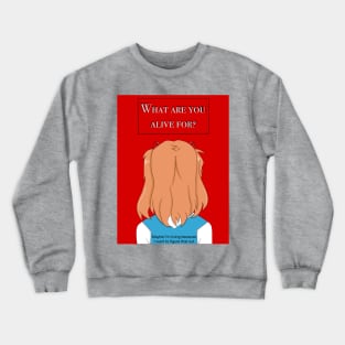 what are you alive for? Crewneck Sweatshirt